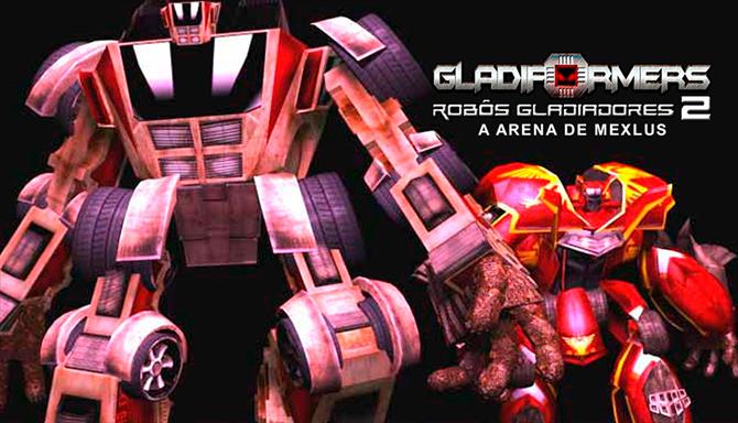 Gladiformers - Robôs Gladiadores 2 - A Arena de Mexlus