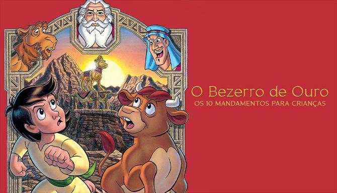 Os 10 Mandamentos para Crianças - O Bezerro de Ouro