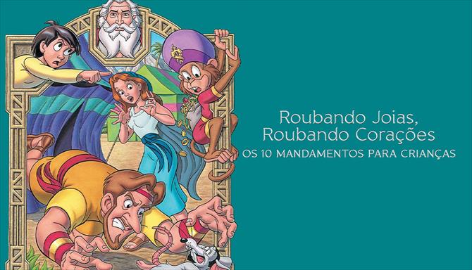 Os 10 Mandamentos para Crianças - Roubando Joias, Roubando Corações