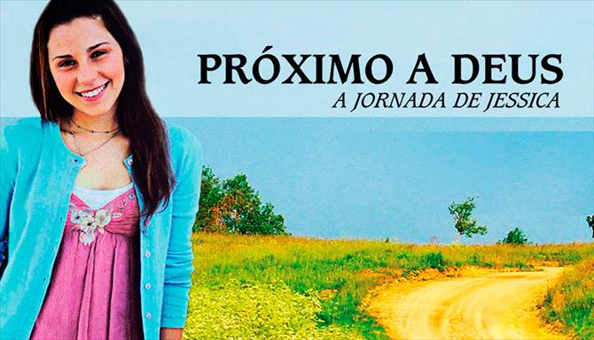 Próximo a Deus - A Jornada de Jéssica