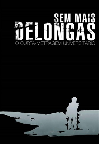 Sem Mais Delongas, o Curta Metragem Universitário