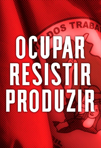 Ocupar - Resistir - Produzir