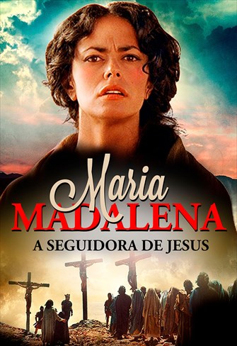 Maria Madalena - A Seguidora de Jesus