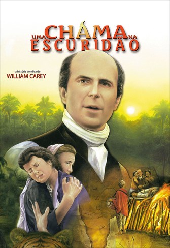 Uma Chama na Escuridão - A História Verídica de William Carey