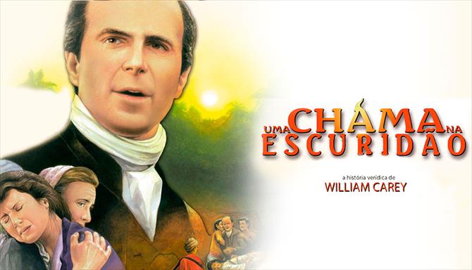 Uma Chama na Escuridão - A História Verídica de William Carey