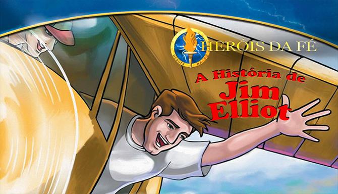 Série Heróis da Fé - A História de Jim Elliot