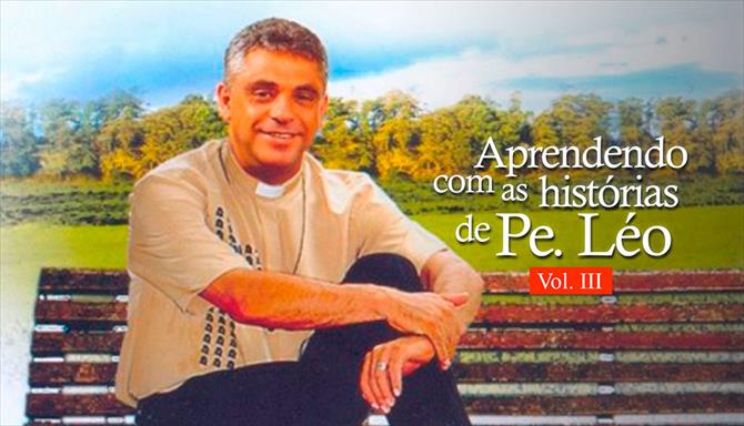 Aprendendo Com as Histórias de Padre Léo Vol. III