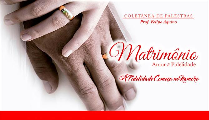 Matrimônio - Amor e Fidelidade - A Fidelidade Começa no Namoro