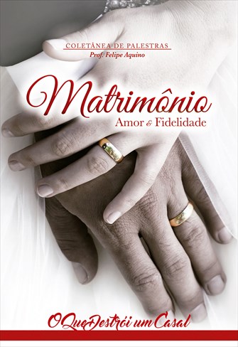 Matrimônio - Amor e Fidelidade - O Que Destrói um Casal