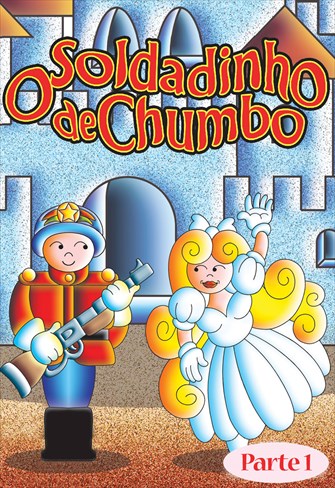 O Soldadinho de Chumbo - Parte 1