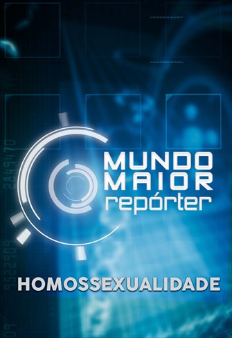 Mundo Maior Repórter -  Homossexualidade