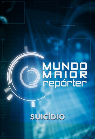 Mundo Maior Repórter -  Suicídio