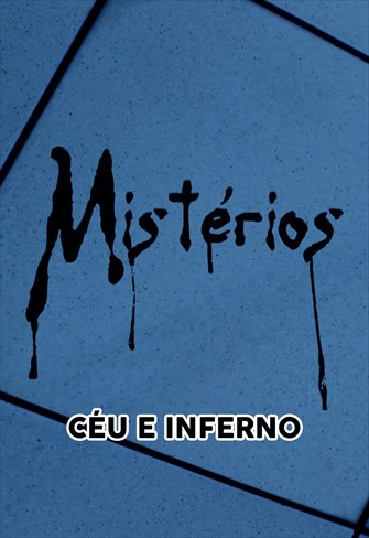 Mistérios - Céu e Inferno