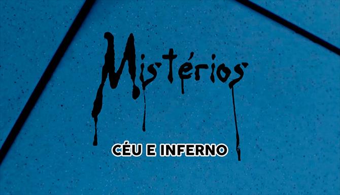 Mistérios - Céu e Inferno