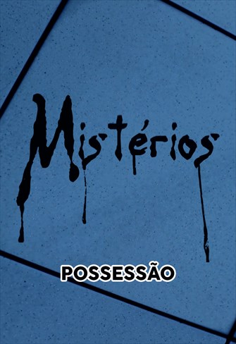 Mistérios - Possessão