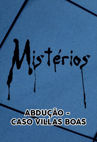 Mistérios - Abdução - Caso Villas Boas