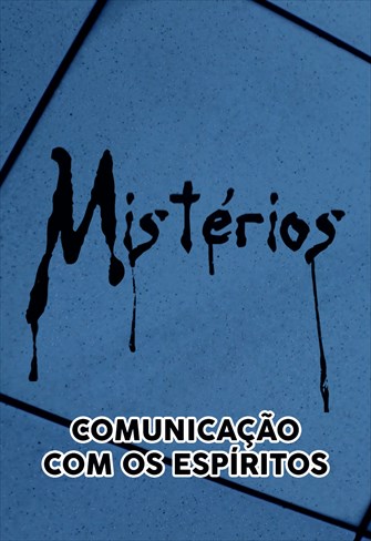 Mistérios -  Comunicação com os Espíritos