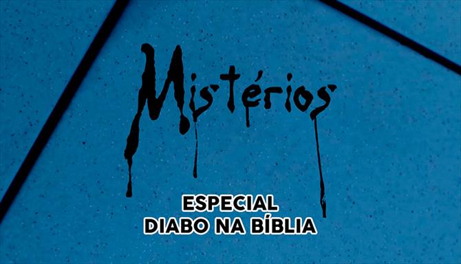 Mistérios - Especial Diabo na Bíblia