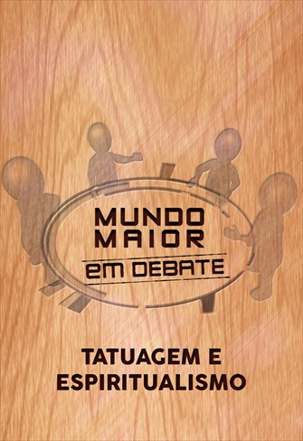 Mundo Maior Debate - Tatuagens e Espiritismo