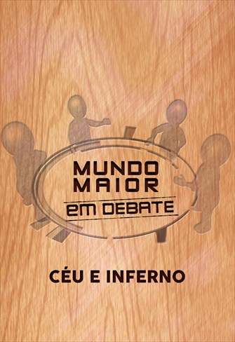 Mundo Maior Debate - Céu e Inferno