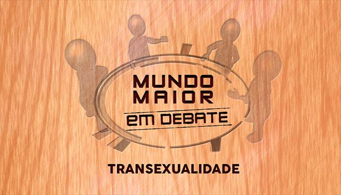 Mundo Maior Debate - Transexualidade