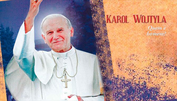 Karol Wojtyla - Quem é este Homem?