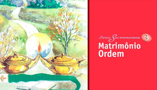 Série Sacramentos 3 - Matrimônio - Ordem