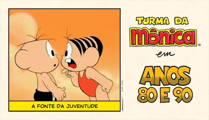 Turma da Mônica Anos 80 e 90 - A Fonte da Juventude