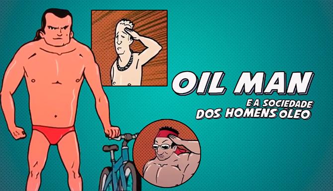 Oil Man e a Sociedade dos Homens Óleo