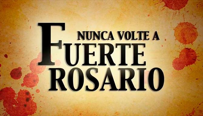 Nunca Volte a Fuerte Rosário