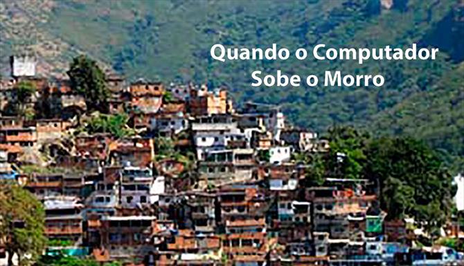 Quando o Computador Sobe o Morro