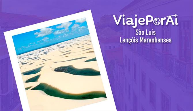 Viaje Por Aí - São Luís e Lençóis Maranhenses