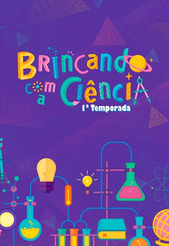 Brincando com a Ciência - 1ª Temporada