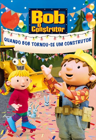 Bob o Construtor - Quando Bob Tornou-se um Construtor