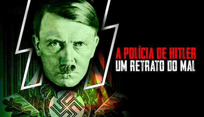 A Polícia de Hitler - Um Retrato do Mal