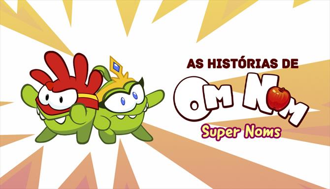 As Histórias do Om Nom - SuperNoms 1