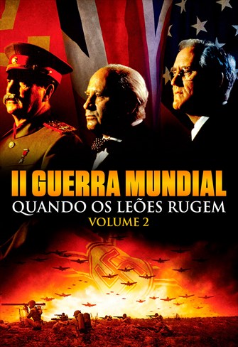 II Guerra Mundial: Quando os Leões Rugem - Volume 2