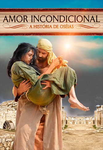 Amor Incondicional - A História de Oseias