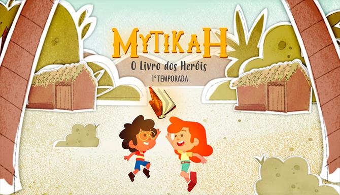 Mytikah - O Livro dos Heróis - 1ª Temporada