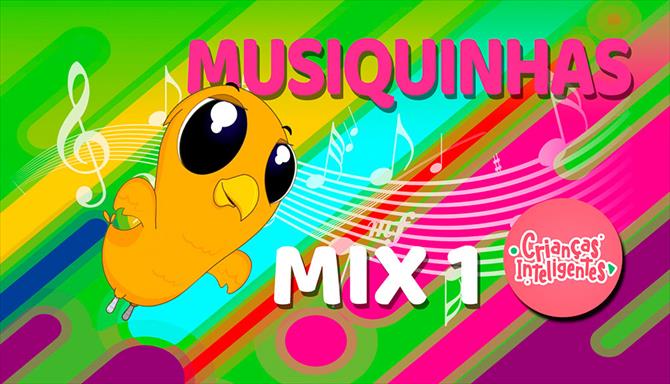 Crianças Inteligentes - Musiquinhas Mix 1