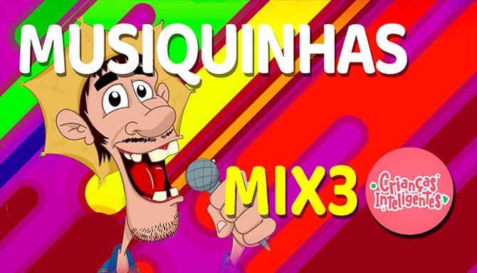 Crianças Inteligentes - Musiquinhas Mix 3