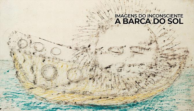 Imagens do Inconsciente - A Barca do Sol