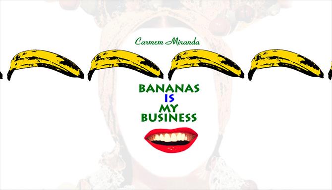 Carmen Miranda - Bananas is My Business