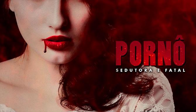 Pornô - Sedutora e Fatal