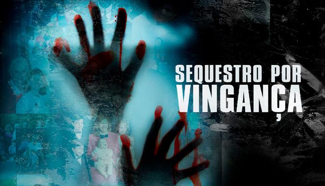 Sequestro Por Vingança