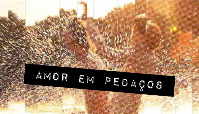 Amor em Pedaços