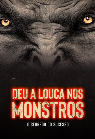 Deu a Louca nos Monstros - O Segredo do Sucesso