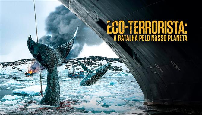 Eco-Terrorista - A Batalha Pelo Nosso Planeta