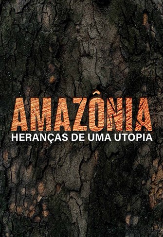 Amazônia - Heranças de uma Utopia