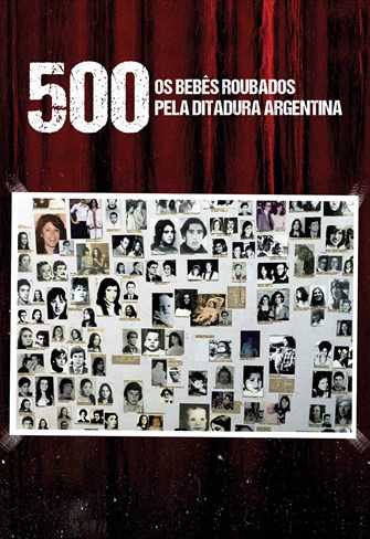 500 - Os Bebês Roubados Pela Ditadura Argentina